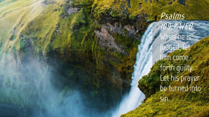 Picture 04 - Psalms 109:7 WEB Desktop Wallpaper - When he is judged, let him come forth guilty. Let - Desktop Bible Verse Wallpaper