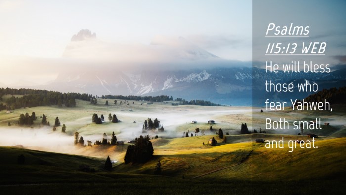 Picture 04 - Psalms 115:13 WEB Desktop Wallpaper - He will bless those who fear Yahweh, Both small - Desktop Bible Verse Wallpaper