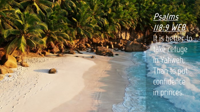 Picture 04 - Psalms 118:9 WEB Desktop Wallpaper - It is better to take refuge in Yahweh, Than to - Desktop Bible Verse Wallpaper