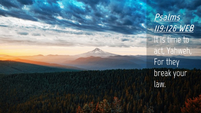 Picture 04 - Psalms 119:126 WEB Desktop Wallpaper - It is time to act, Yahweh, For they break your - Desktop Bible Verse Wallpaper