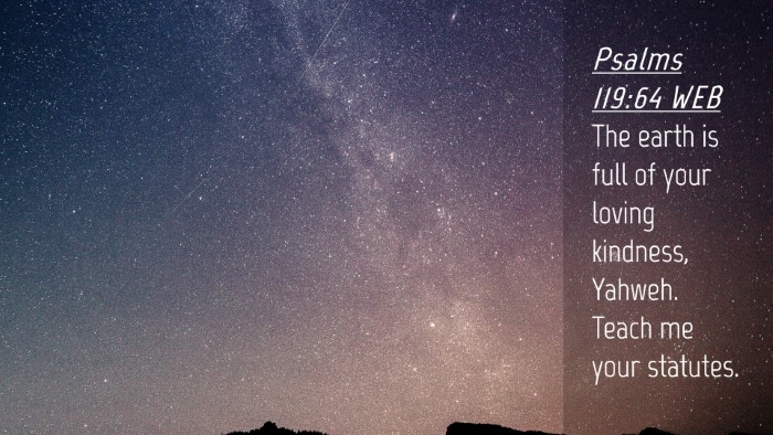 Picture 04 - Psalms 119:64 WEB Desktop Wallpaper - The earth is full of your loving kindness, - Desktop Bible Verse Wallpaper