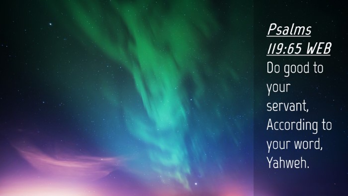 Picture 04 - Psalms 119:65 WEB Desktop Wallpaper - Do good to your servant, According to your word, - Desktop Bible Verse Wallpaper