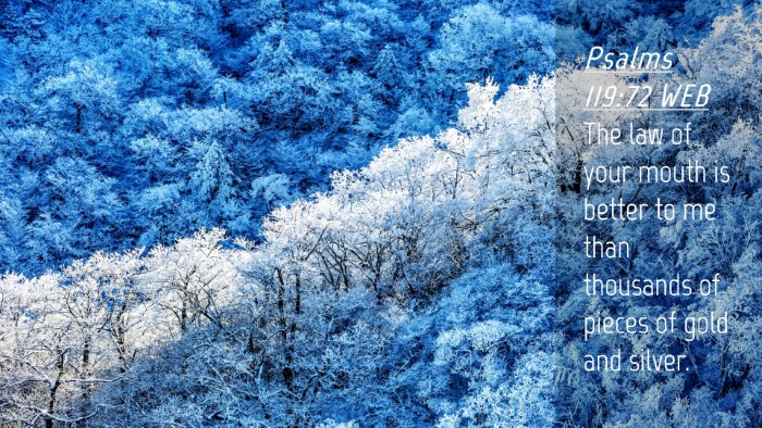 Picture 04 - Psalms 119:72 WEB Desktop Wallpaper - The law of your mouth is better to me than - Desktop Bible Verse Wallpaper