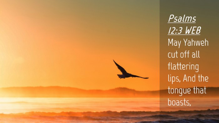 Picture 04 - Psalms 12:3 WEB Desktop Wallpaper - May Yahweh cut off all flattering lips, And the - Desktop Bible Verse Wallpaper