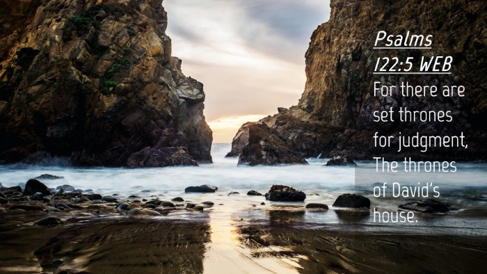 Picture 04 - Psalms 122:5 WEB Desktop Wallpaper - For there are set thrones for judgment, The - Desktop Bible Verse Wallpaper