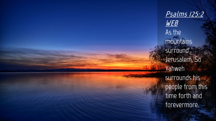 Picture 04 - Psalms 125:2 WEB Desktop Wallpaper - As the mountains surround Jerusalem, So Yahweh - Desktop Bible Verse Wallpaper