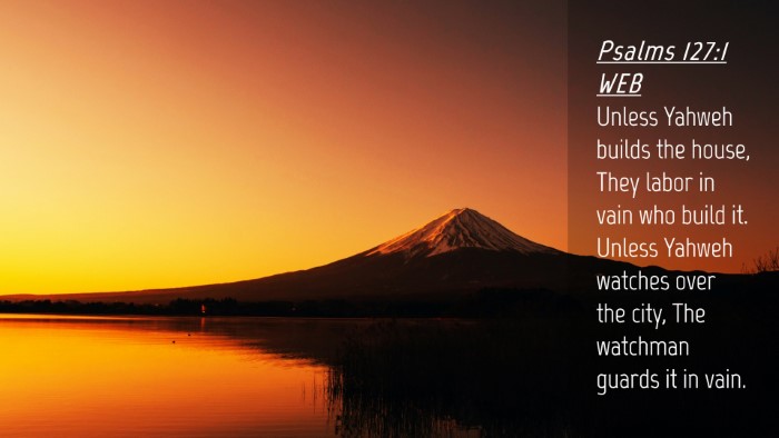 Picture 04 - Psalms 127:1 WEB Desktop Wallpaper - Unless Yahweh builds the house, They labor in - Desktop Bible Verse Wallpaper