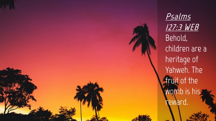 Picture 04 - Psalms 127:3 WEB Desktop Wallpaper - Behold, children are a heritage of Yahweh. The - Desktop Bible Verse Wallpaper