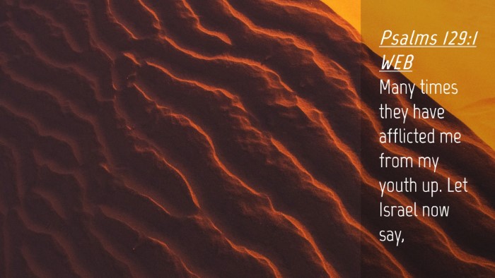 Picture 04 - Psalms 129:1 WEB Desktop Wallpaper - Many times they have afflicted me from my youth - Desktop Bible Verse Wallpaper