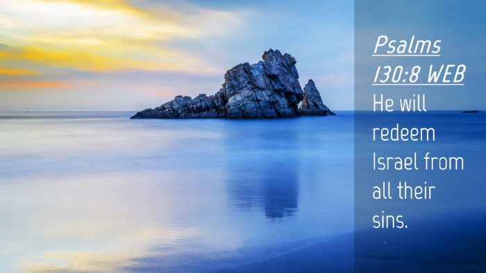 Picture 04 - Psalms 130:8 WEB Desktop Wallpaper - He will redeem Israel from all their - Desktop Bible Verse Wallpaper