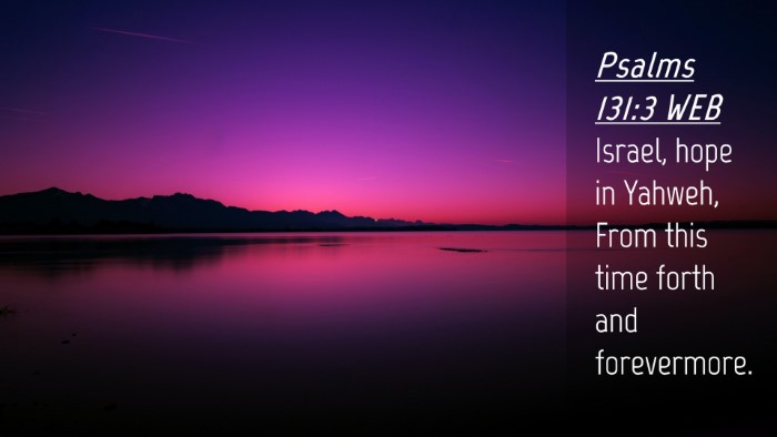 Picture 04 - Psalms 131:3 WEB Desktop Wallpaper - Israel, hope in Yahweh, From this time forth and - Desktop Bible Verse Wallpaper