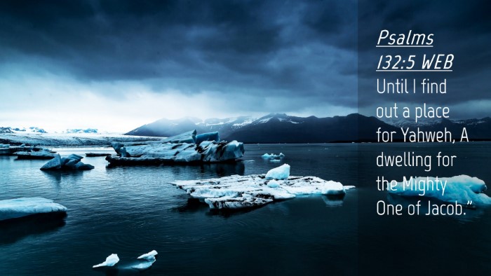 Picture 04 - Psalms 132:5 WEB Desktop Wallpaper - Until I find out a place for Yahweh, A dwelling - Desktop Bible Verse Wallpaper