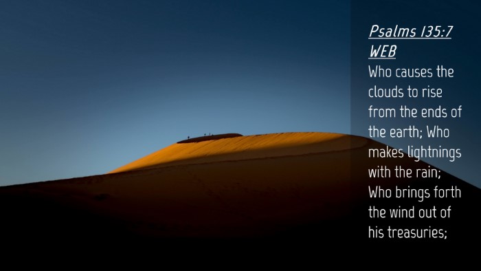 Picture 04 - Psalms 135:7 WEB Desktop Wallpaper - Who causes the clouds to rise from the ends of - Desktop Bible Verse Wallpaper