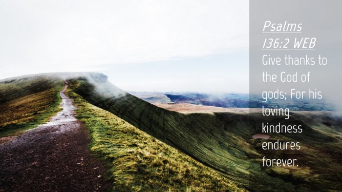 Picture 04 - Psalms 136:2 WEB Desktop Wallpaper - Give thanks to the God of gods; For his loving - Desktop Bible Verse Wallpaper