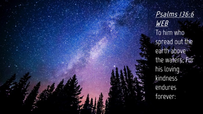 Picture 04 - Psalms 136:6 WEB Desktop Wallpaper - To him who spread out the earth above the waters; - Desktop Bible Verse Wallpaper