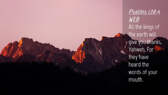 Picture 04 - Psalms 138:4 WEB Desktop Wallpaper - All the kings of the earth will give you thanks, - Desktop Bible Verse Wallpaper
