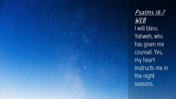 Picture 04 - Psalms 16:7 WEB Desktop Wallpaper - I will bless Yahweh, who has given me counsel. - Desktop Bible Verse Wallpaper