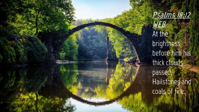 Picture 04 - Psalms 18:12 WEB Desktop Wallpaper - At the brightness before him his thick clouds - Desktop Bible Verse Wallpaper