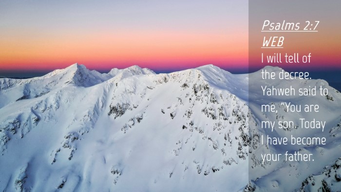 Picture 04 - Psalms 2:7 WEB Desktop Wallpaper - I will tell of the decree. Yahweh said to me, - Desktop Bible Verse Wallpaper