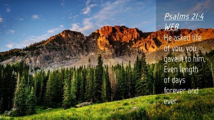 Picture 04 - Psalms 21:4 WEB Desktop Wallpaper - He asked life of you, you gave it to him, Even - Desktop Bible Verse Wallpaper