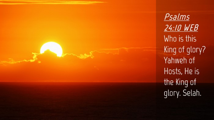 Picture 04 - Psalms 24:10 WEB Desktop Wallpaper - Who is this King of glory? Yahweh of Hosts, He is - Desktop Bible Verse Wallpaper