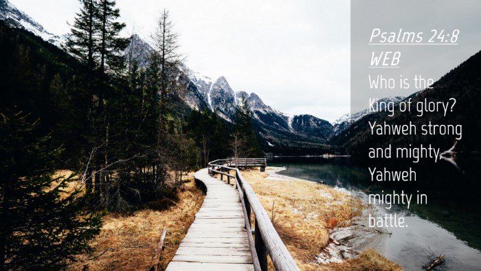 Picture 04 - Psalms 24:8 WEB Desktop Wallpaper - Who is the King of glory? Yahweh strong and - Desktop Bible Verse Wallpaper
