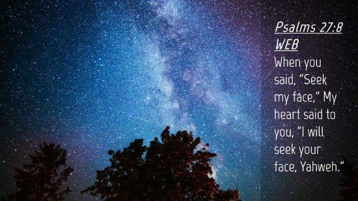 Picture 04 - Psalms 27:8 WEB Desktop Wallpaper - When you said, 