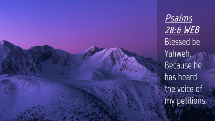 Picture 04 - Psalms 28:6 WEB Desktop Wallpaper - Blessed be Yahweh, Because he has heard the voice - Desktop Bible Verse Wallpaper