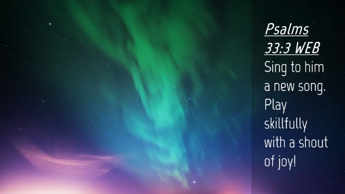 Picture 04 - Psalms 33:3 WEB Desktop Wallpaper - Sing to him a new song. Play skillfully with a - Desktop Bible Verse Wallpaper