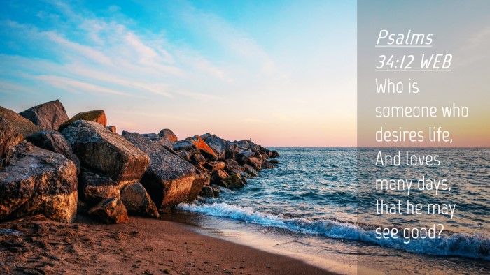 Picture 04 - Psalms 34:12 WEB Desktop Wallpaper - Who is someone who desires life, And loves many - Desktop Bible Verse Wallpaper