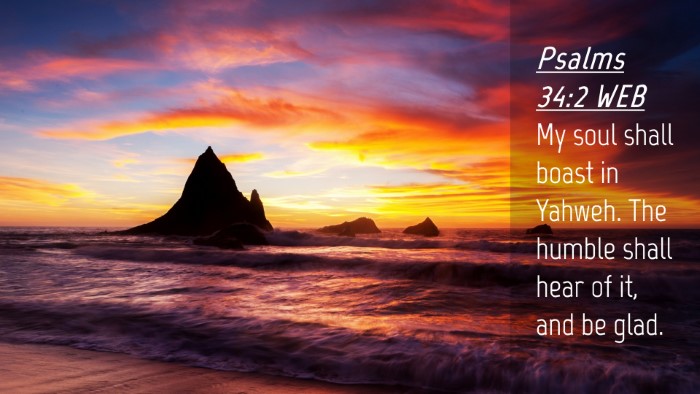 Picture 04 - Psalms 34:2 WEB Desktop Wallpaper - My soul shall boast in Yahweh. The humble shall - Desktop Bible Verse Wallpaper