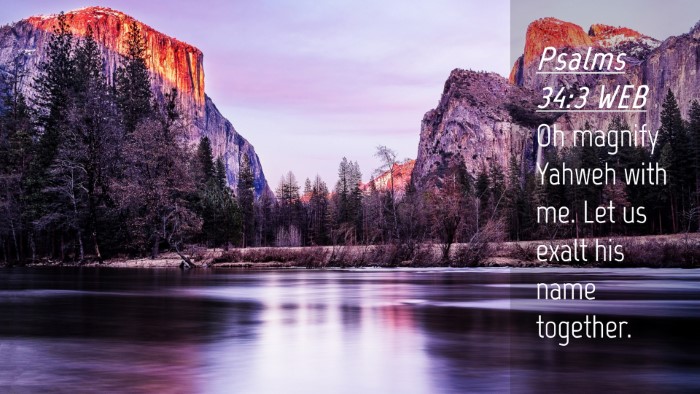Picture 04 - Psalms 34:3 WEB Desktop Wallpaper - Oh magnify Yahweh with me. Let us exalt his name - Desktop Bible Verse Wallpaper