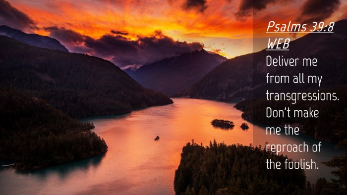 Picture 04 - Psalms 39:8 WEB Desktop Wallpaper - Deliver me from all my transgressions. Don't make - Desktop Bible Verse Wallpaper