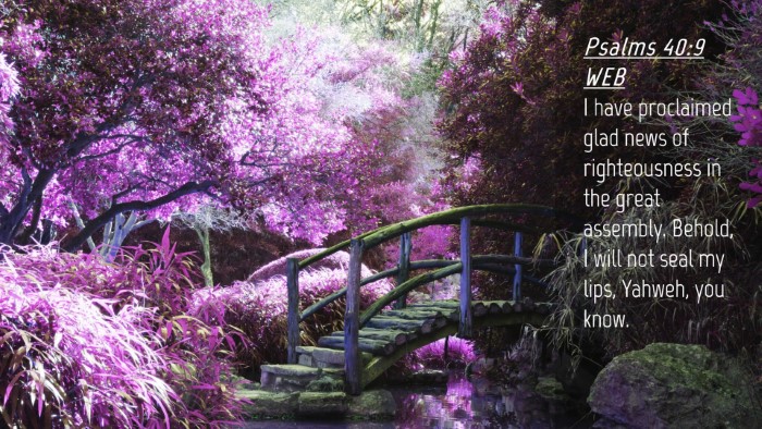 Picture 04 - Psalms 40:9 WEB Desktop Wallpaper - I have proclaimed glad news of righteousness in - Desktop Bible Verse Wallpaper