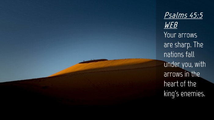 Picture 04 - Psalms 45:5 WEB Desktop Wallpaper - Your arrows are sharp. The nations fall under - Desktop Bible Verse Wallpaper