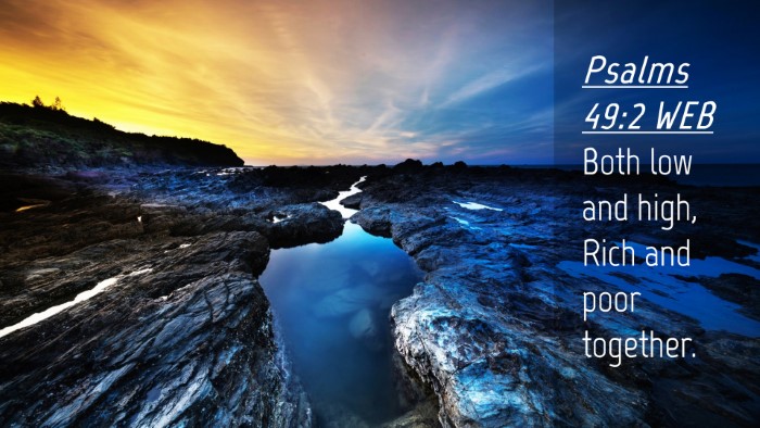 Picture 04 - Psalms 49:2 WEB Desktop Wallpaper - Both low and high, Rich and poor - Desktop Bible Verse Wallpaper