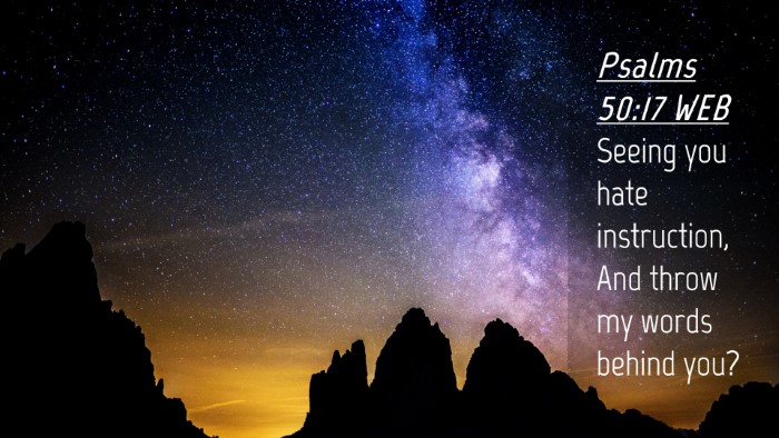 Picture 04 - Psalms 50:17 WEB Desktop Wallpaper - Seeing you hate instruction, And throw my words - Desktop Bible Verse Wallpaper