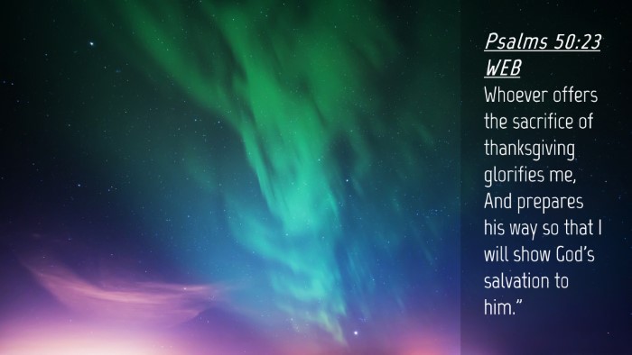 Picture 04 - Psalms 50:23 WEB Desktop Wallpaper - Whoever offers the sacrifice of thanksgiving - Desktop Bible Verse Wallpaper