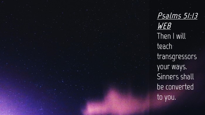Picture 04 - Psalms 51:13 WEB Desktop Wallpaper - Then I will teach transgressors your ways. - Desktop Bible Verse Wallpaper
