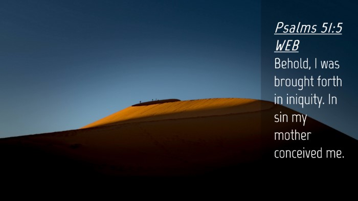 Picture 04 - Psalms 51:5 WEB Desktop Wallpaper - Behold, I was brought forth in iniquity. In sin - Desktop Bible Verse Wallpaper