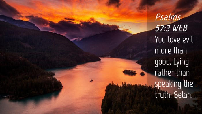 Picture 04 - Psalms 52:3 WEB Desktop Wallpaper - You love evil more than good, Lying rather than - Desktop Bible Verse Wallpaper