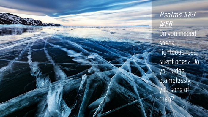 Picture 04 - Psalms 58:1 WEB Desktop Wallpaper - Do you indeed speak righteousness, silent ones? - Desktop Bible Verse Wallpaper
