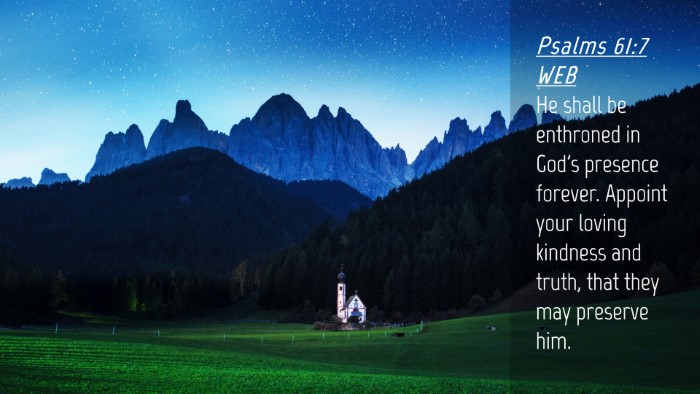 Picture 04 - Psalms 61:7 WEB Desktop Wallpaper - He shall be enthroned in God's presence forever. - Desktop Bible Verse Wallpaper