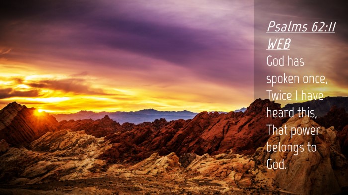 Picture 04 - Psalms 62:11 WEB Desktop Wallpaper - God has spoken once, Twice I have heard this, - Desktop Bible Verse Wallpaper