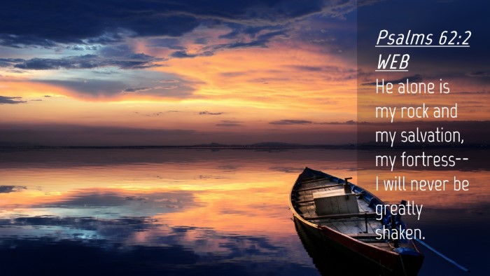 Picture 04 - Psalms 62:2 WEB Desktop Wallpaper - He alone is my rock and my salvation, my - Desktop Bible Verse Wallpaper