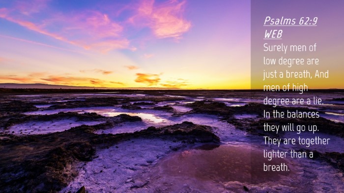 Picture 04 - Psalms 62:9 WEB Desktop Wallpaper - Surely men of low degree are just a breath, And - Desktop Bible Verse Wallpaper