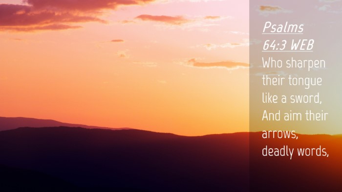 Picture 04 - Psalms 64:3 WEB Desktop Wallpaper - Who sharpen their tongue like a sword, And aim - Desktop Bible Verse Wallpaper