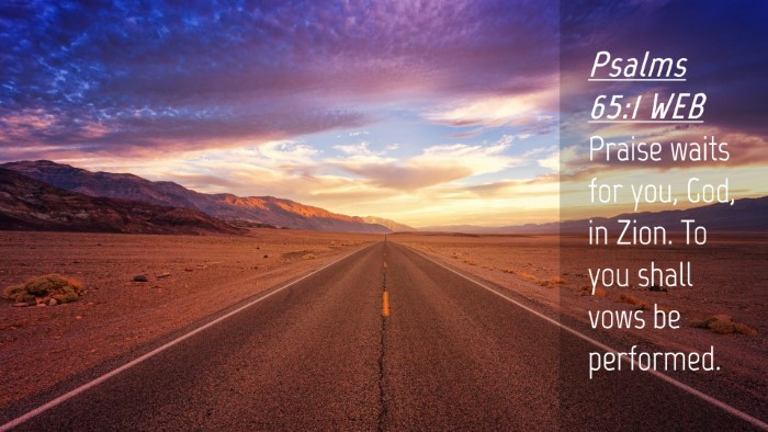 Picture 04 - Psalms 65:1 WEB Desktop Wallpaper - Praise waits for you, God, in Zion. To you shall - Desktop Bible Verse Wallpaper