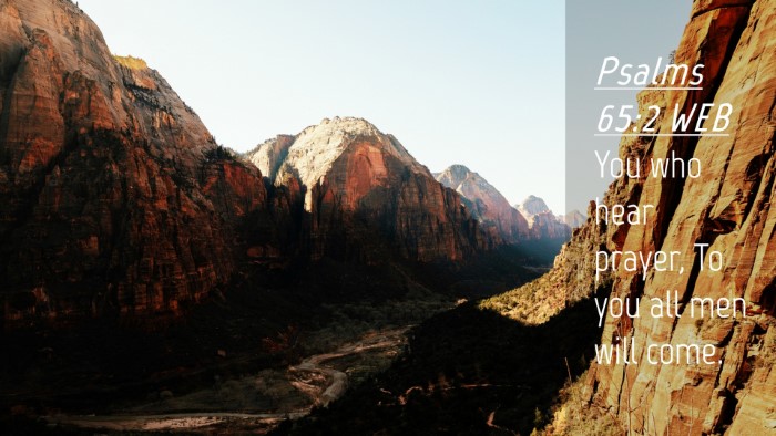 Picture 04 - Psalms 65:2 WEB Desktop Wallpaper - You who hear prayer, To you all men will - Desktop Bible Verse Wallpaper