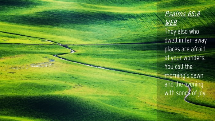 Picture 04 - Psalms 65:8 WEB Desktop Wallpaper - They also who dwell in far-away places are afraid - Desktop Bible Verse Wallpaper